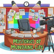 Podcast Mysteries of Mundane Life