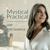 Podcast Mystical and Practical w/ Meli Guidance