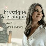 Podcast Mystique et pratique avec Meli Guidance