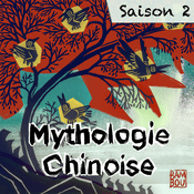 Podcast Mythologie chinoise