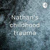 Podcast Nathan’s childhood trauma