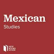 Podcast New Books in Mexican Studies