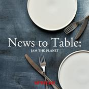 Podcast News to Table: JAM THE PLANET