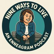 Podcast Nine Ways to Live: An Enneagram Podcast