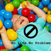 Podcast No Life No Problem