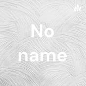 Podcast No name
