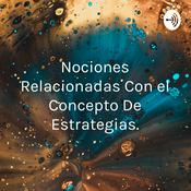 Podcast Nociones Relacionadas Con el Concepto De Estrategias.