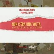 Podcast Non c'era una volta. Storie di persone e diritti