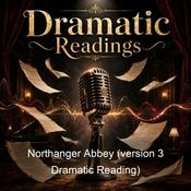 Podcast Northanger Abbey (version 3 Dramatic Reading)