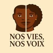 Podcast Nos Vies, Nos Voix