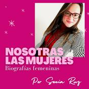 Podcast NOSOTRAS LAS MUJERES Biografías Femeninas