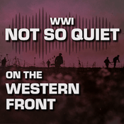 Podcast WW1: Not So Quiet On The Western Front! | A Battle Guide Production