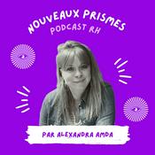 Podcast Nouveaux Prismes - Ressources Humaines (RH), recrutement, management, marque employeur et parentalité en entreprise