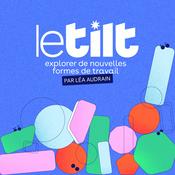 Podcast Le Tilt – Carrière | Futur du travail | Reconversion professionnelle | Burn out | RH