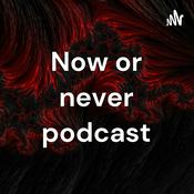 Podcast Now or never podcast