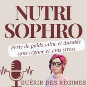 Podcast Nutri Sophro - Perte de poids saine et durable sans régime et sans stress - Guérir des régimes