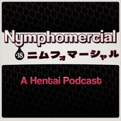 Podcast Nymphomercial: A Hentai Podcast