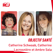 Podcast Objectif Santé – Catherine Schwaab, Catherine Lacrosnière et Ambre Sala