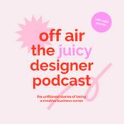 Podcast Off Air: The Juicy Designer Podcast