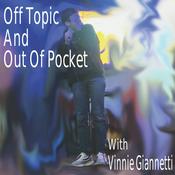 Podcast Off Topic And Out Of Pocket - With Vinnie G