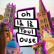 Podcast Oh là là Toulouse