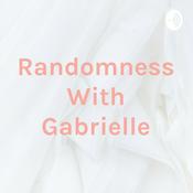 Podcast Randomness With Gabrielle