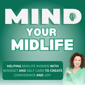 Podcast Mind Your Midlife | Women Over 40, Menopause, Self Care, Mindset, Empty Nest, Aging Parents, Healthy Habits, Self-Talk