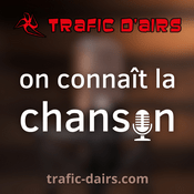 Podcast Trafic d'airs 🎙️ on connaît la chanson
