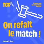 Podcast On refait le match ! Le podcast du Tribunal pour les Générations Futures