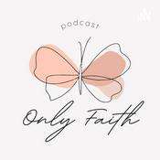 Podcast Only Faith!