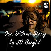 Podcast Our D@mn Story by JD Bright