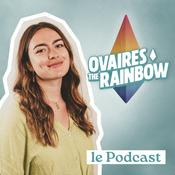 Podcast Ovaires the Rainbow par Capucine Coudrier
