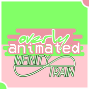 Podcast Overly Animated Infinity Train Podcasts