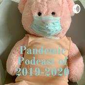 Podcast Pandemic Podcast of 2019-2020