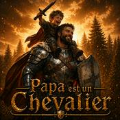 Podcast Papa est un Chevalier