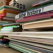 Podcast Papa, une histoire !