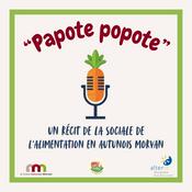 Podcast Papote Popote - Un récit de la sociale de l'alimentation en Autunois Morvan