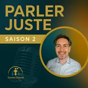 Podcast Parler Juste | Prise de parole, leadership et communication à fort enjeu