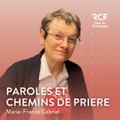 Podcast Paroles et chemins de prière · RCF Cœur de Champagne