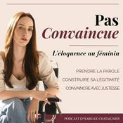 Podcast Pas Convaincue - L'éloquence au féminin