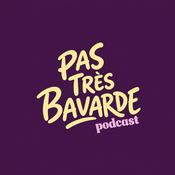 Podcast PAS TRÈS BAVARDE
