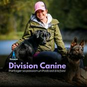 Podcast Division Canine | Partager sa passion du chien