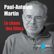 Podcast Paul Antoine Martin - Le chaos des Elites