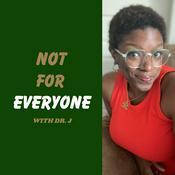 Podcast Not for Everyone with Dr. J