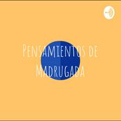 Podcast Pensamientos de Madrugada