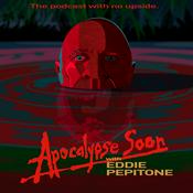 Podcast Apocalypse Soon with Eddie Pepitone