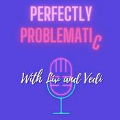 Podcast Perfectly Problematic with Liv and Vedi
