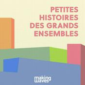 Podcast Petites histoires des grands ensembles