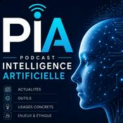 Podcast PIA Podcast Intelligence Artificielle - Tech News IA France Cybersécurité Gouvernance