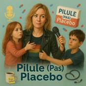 Podcast Pilule (pas) Placebo